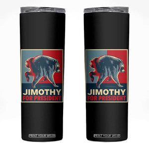 Jimothy For President Parody Skinny Tumbler Hope Style Viral Seattle Raccoon Graphic
