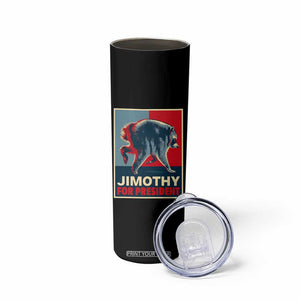 Jimothy For President Parody Skinny Tumbler Hope Style Viral Seattle Raccoon Graphic