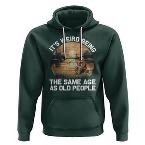 Old Man Fishing Hoodie It's Weird Being The Same Age As Old People TS02 Dark Forest Green Printyourwear
