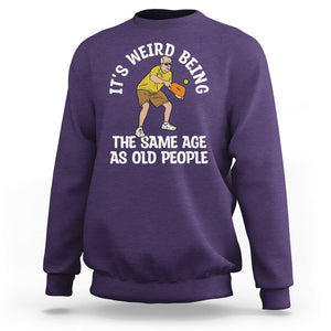 Old Man Pickleball Sweatshirt It's Weird Being The Same Age As Old People TS02 Purple Printyourwear