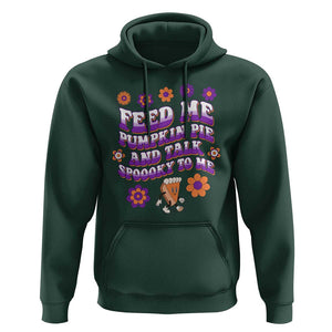 Spooky Halloween Hoodie Feed Me Pumpkin Pie And Talk Spooky To Me Fall TS02 Dark Forest Green Print Your Wear