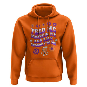 Spooky Halloween Hoodie Feed Me Pumpkin Pie And Talk Spooky To Me Fall TS02 Orange Print Your Wear