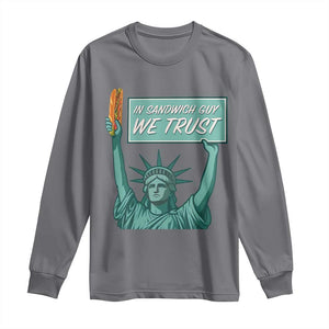 In Sandwich Guy We Trust Long Sleeve Shirt Funny Liberty with Baguette Parody Graphic Political Satire TS02 Charcoal Print Your Wear