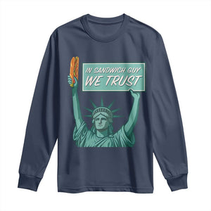 In Sandwich Guy We Trust Long Sleeve Shirt Funny Liberty with Baguette Parody Graphic Political Satire TS02 Navy Print Your Wear