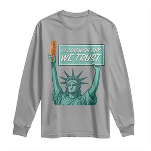 In Sandwich Guy We Trust Long Sleeve Shirt Funny Liberty with Baguette Parody Graphic Political Satire TS02 Sport Gray Print Your Wear