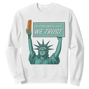 In Sandwich Guy We Trust Sweatshirt Funny Liberty with Baguette Parody Graphic Political Satire TS02 White Print Your Wear