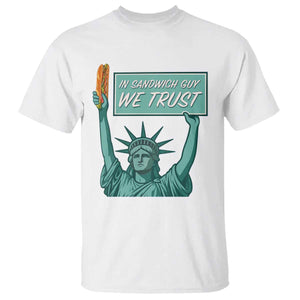 In Sandwich Guy We Trust T Shirt Funny Liberty with Baguette Parody Graphic Political Satire TS02 White Print Your Wear