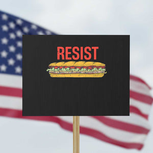 Resist Sandwich Protest Sign Sarcastic Food Revolution Political Satire TS02 Horizontal 18" × 24" Black Print Your Wear