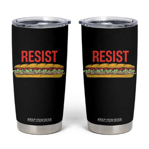 Resist Sandwich Tumbler Cup Sarcastic Food Revolution Political Satire TS02 Black Print Your Wear