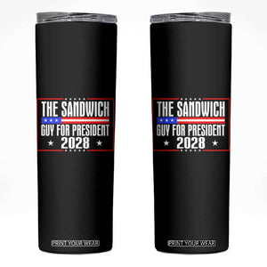 The Sandwich Guy for President 2028 Skinny Tumbler Funny Patriotic Campaign Parody TS02 Black Print Your Wear