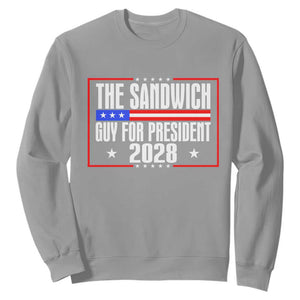 The Sandwich Guy for President 2028 Sweatshirt Funny Patriotic Campaign Parody TS02 Sport Gray Print Your Wear
