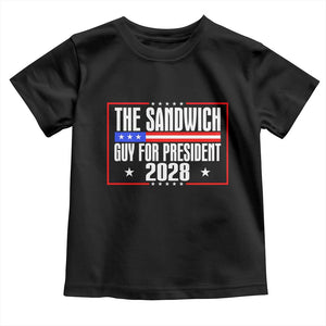 The Sandwich Guy for President 2028 Toddler T Shirt Funny Patriotic Campaign Parody TS02 Black Print Your Wear