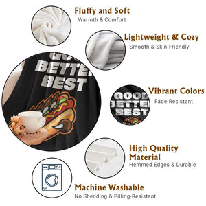 Good Better Best CFB Inspirational Throw Blanket Funny Hot Dog and Claw Graphic TS02 Print Your Wear