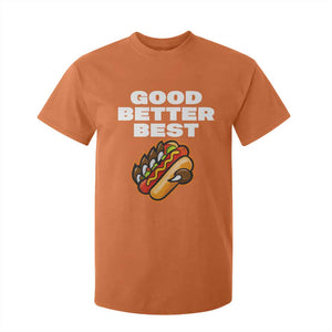 Good Better Best CFB Inspirational T Shirt For Kid Funny Hot Dog and Claw Graphic TS02 Orange Print Your Wear