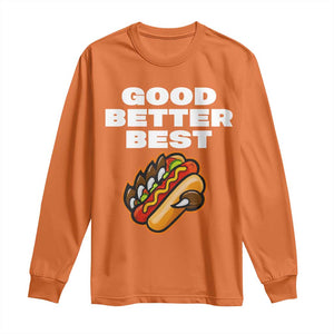 Good Better Best CFB Inspirational Long Sleeve Shirt Funny Hot Dog and Claw Graphic TS02 Orange Print Your Wear