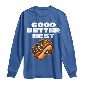 Good Better Best Chicago Football Inspirational Long Sleeve Shirt Funny Hot Dog and Claw Graphic TS02 Royal Blue Print Your Wear