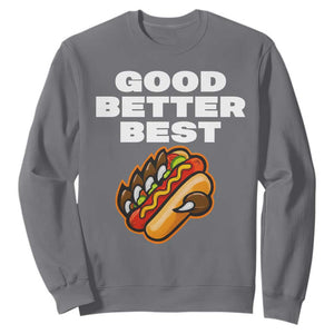 Good Better Best CFB Inspirational Sweatshirt Funny Hot Dog and Claw Graphic TS02 Charcoal Print Your Wear