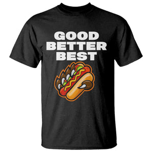 Good Better Best CFB Inspirational T Shirt Funny Hot Dog and Claw Graphic TS02 Black Print Your Wear