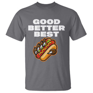 Good Better Best CFB Inspirational T Shirt Funny Hot Dog and Claw Graphic TS02 Charcoal Print Your Wear
