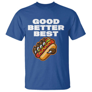 Good Better Best CFB Inspirational T Shirt Funny Hot Dog and Claw Graphic TS02 Royal Blue Print Your Wear