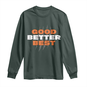 Good Better Best Chicago Football Inspirational Long Sleeve Shirt Fierce Bears Claw Graphic for Fan TS02 Dark Forest Green Print Your Wear