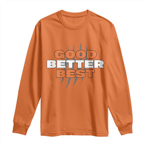 Good Better Best Chicago Football Inspirational Long Sleeve Shirt Fierce Bears Claw Graphic for Fan TS02 Orange Print Your Wear