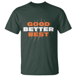 Good Better Best CFB Inspirational T Shirt Fierce Bears Claw Graphic for Fan TS02 Dark Forest Green Print Your Wear
