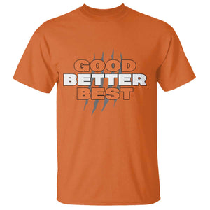 Good Better Best Chicago Football Inspirational T Shirt Fierce Bears Claw Graphic for Fan TS02 Orange Print Your Wear