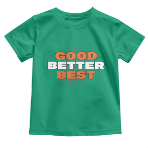 Good Better Best Chicago Football Inspirational Toddler T Shirt Fierce Bears Claw Graphic for Fan TS02 Irish Green Print Your Wear