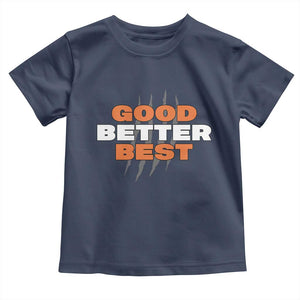 Good Better Best Chicago Football Inspirational Toddler T Shirt Fierce Bears Claw Graphic for Fan TS02 Navy Print Your Wear
