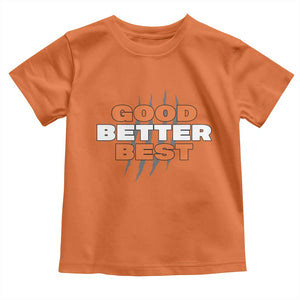 Good Better Best CFB Inspirational Toddler T Shirt Fierce Bears Claw Graphic for Fan TS02 Orange Print Your Wear