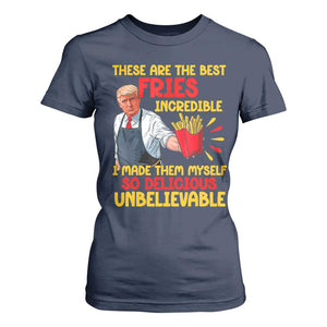 Funny Trump French Fry T Shirt For Women Made The Best Fries So Delicious Unbelievable TS02 Navy Print Your Wear