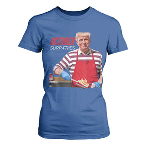 Funny Trump French Fries T Shirt For Women October Surp-Fries Cooking TS02 Royal Blue Print Your Wear