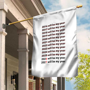 2026 2027 Will Be My Year Garden Flag Funny New Year Motivation Comeback Energy TS02 Print Your Wear