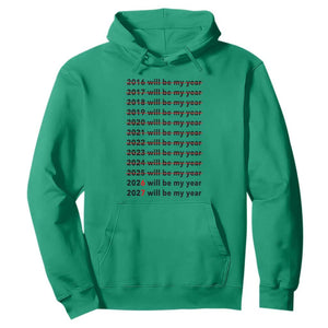 2026 2027 Will Be My Year Hoodie Funny New Year Motivation Comeback Energy TS02 Irish Green Print Your Wear