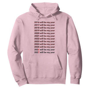 2026 2027 Will Be My Year Hoodie Funny New Year Motivation Comeback Energy TS02 Light Pink Print Your Wear