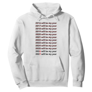 2026 2027 Will Be My Year Hoodie Funny New Year Motivation Comeback Energy TS02 White Print Your Wear