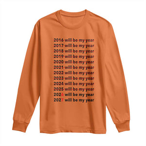 2026 2027 Will Be My Year Long Sleeve Shirt Funny New Year Motivation Comeback Energy TS02 Orange Print Your Wear