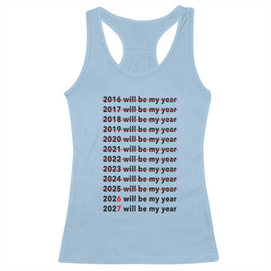 2026 2027 Will Be My Year Racerback Tank Top Funny New Year Motivation Comeback Energy TS02 Light Blue Print Your Wear