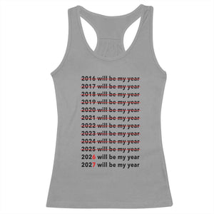 2026 2027 Will Be My Year Racerback Tank Top Funny New Year Motivation Comeback Energy TS02 Sport Gray Print Your Wear