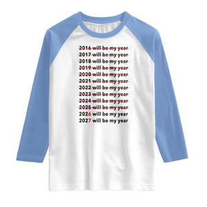 2026 2027 Will Be My Year Raglan Shirt Funny New Year Motivation Comeback Energy TS02 White Carolina Blue Print Your Wear