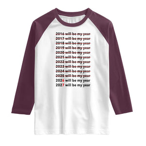 2026 2027 Will Be My Year Raglan Shirt Funny New Year Motivation Comeback Energy TS02 White Maroon Print Your Wear