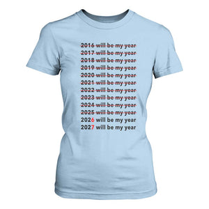 2026 2027 Will Be My Year T Shirt For Women Funny New Year Motivation Comeback Energy TS02 Light Blue Print Your Wear