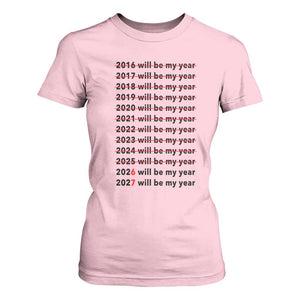 2026 2027 Will Be My Year T Shirt For Women Funny New Year Motivation Comeback Energy TS02 Light Pink Print Your Wear
