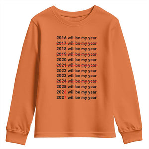 2026 2027 Will Be My Year Youth Sweatshirt Funny New Year Motivation Comeback Energy TS02 Orange Print Your Wear