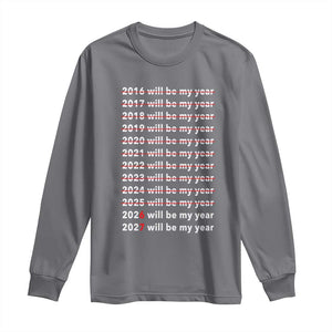 2026 2027 Will Be My Year Black Long Sleeve Shirt Funny New Year Motivation Comeback Energy TS02 Charcoal Print Your Wear