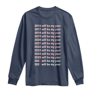 2026 2027 Will Be My Year Black Long Sleeve Shirt Funny New Year Motivation Comeback Energy TS02 Navy Print Your Wear