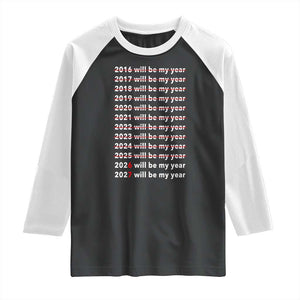 2026 2027 Will Be My Year Black Raglan Shirt Funny New Year Motivation Comeback Energy TS02 Black White Print Your Wear