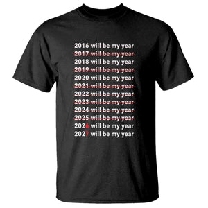 2026 2027 Will Be My Year Black T Shirt Funny New Year Motivation Comeback Energy TS02 Black Print Your Wear