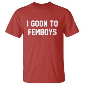 I Goon to Femboys T Shirt Funny Adult Humor Internet Meme Culture TS02 Red Print Your Wear